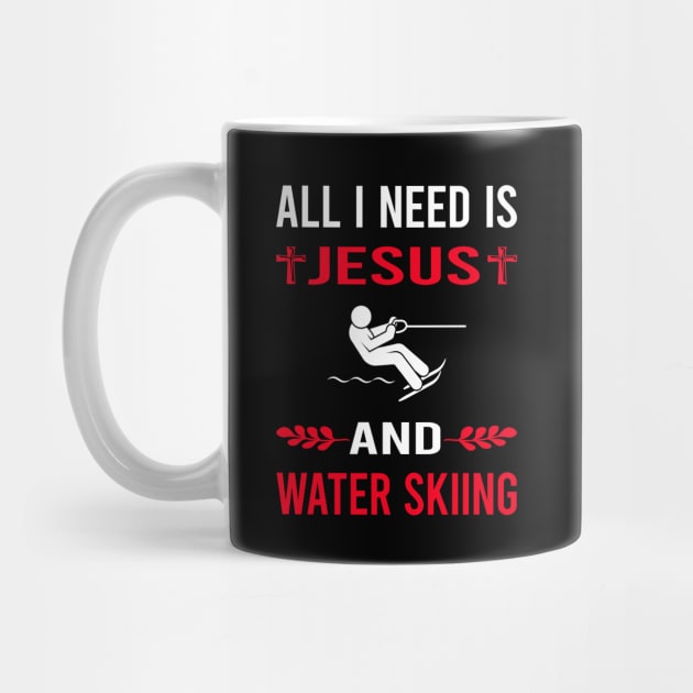 I Need Jesus And Water Skiing Waterskiing Waterski by Good Day